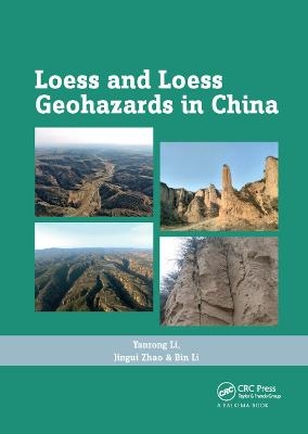 Loess and Loess Geohazards in China - Yanrong Li, Jingui Zhao, Bin Li