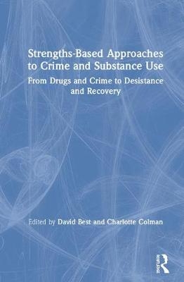 Strengths-Based Approaches to Crime and Substance Use - 