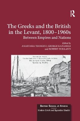 The Greeks and the British in the Levant, 1800-1960s - 