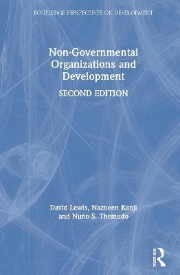 Non-Governmental Organizations and Development - David Lewis, Nazneen Kanji, Nuno S. Themudo