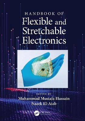 Handbook of Flexible and Stretchable Electronics - 
