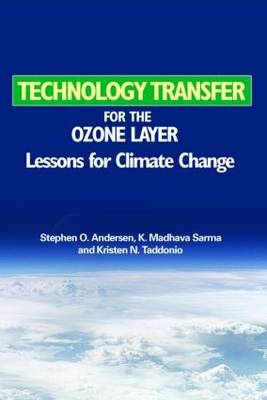 Technology Transfer for the Ozone Layer -  Stephen O. Andersen,  K. Madhava Sarma,  Kristen N. Taddonio