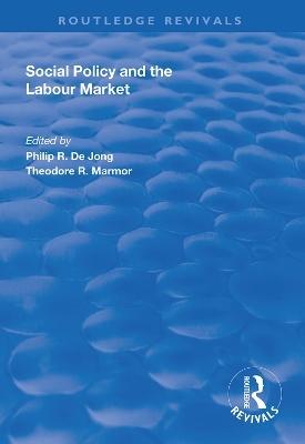Social Policy and the Labour Market - Philip R. de Jong, Theodore R. Marmor