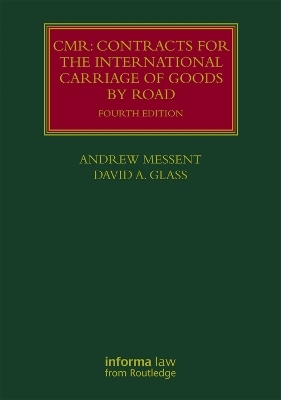 CMR: Contracts for the International Carriage of Goods by Road - Andrew Messent, David Glass