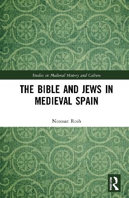 The Bible and Jews in Medieval Spain - Norman Roth