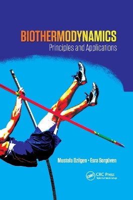 Biothermodynamics - Mustafa Ozilgen, Esra Sorguven Oner