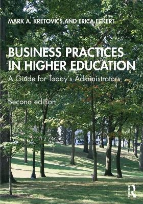 Business Practices in Higher Education - Mark A. Kretovics, Erica Eckert