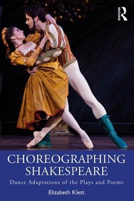 Choreographing Shakespeare - Elizabeth Klett