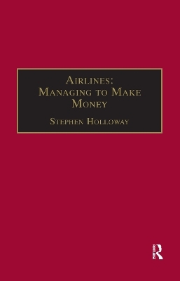 Airlines: Managing to Make Money - Stephen Holloway