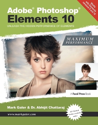 Adobe Photoshop Elements 10: Maximum Performance - Mark Galer, Abhijit Chattaraj