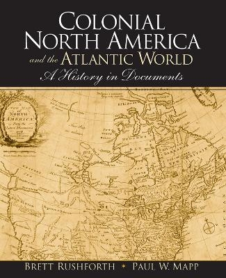 Colonial North America and the Atlantic World - Brett Rushforth, Paul Mapp