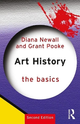 Art History: The Basics - Diana Newall, Grant Pooke