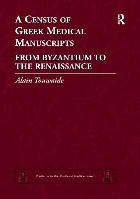 A Census of Greek Medical Manuscripts - Alain Touwaide