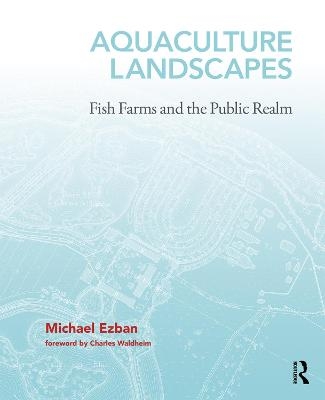 Aquaculture Landscapes - Michael Ezban