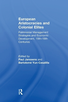 European Aristocracies and Colonial Elites - Paul Janssens, Bartolomé Yun-Casalilla