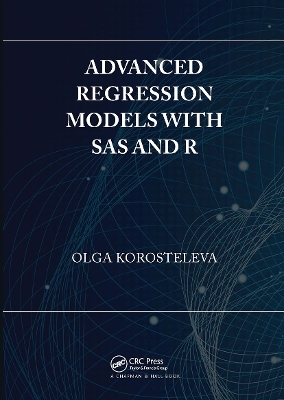 Advanced Regression Models with SAS and R - Olga Korosteleva