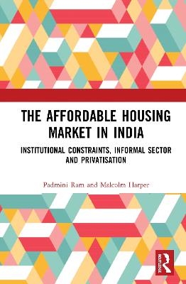 The Affordable Housing Market in India - Padmini Ram, Malcolm Harper