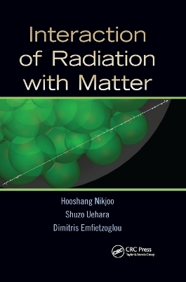 Interaction of Radiation with Matter - Hooshang Nikjoo, Shuzo Uehara, Dimitris Emfietzoglou