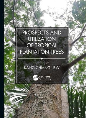 Prospects and Utilization of Tropical Plantation Trees - 