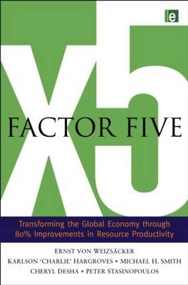 Factor Five -  Cheryl Desha,  Charlie Hargroves,  Michael H. Smith,  Peter Stasinopoulos,  Ernst Ulrich von Weizsacker