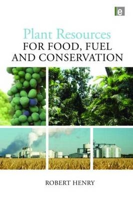 Plant Resources for Food, Fuel and Conservation -  Robert James Henry