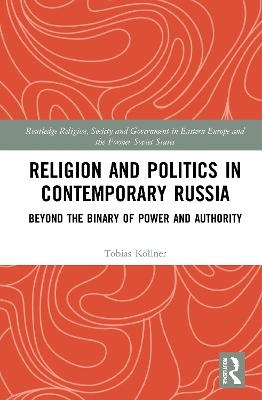 Religion and Politics in Contemporary Russia - Tobias Köllner