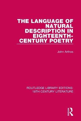 The Language of Natural Description in Eighteenth-Century Poetry - John Arthos