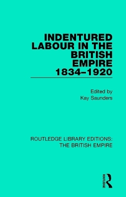 Indentured Labour in the British Empire, 1834-1920 - 