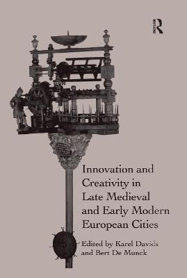 Innovation and Creativity in Late Medieval and Early Modern European Cities - 