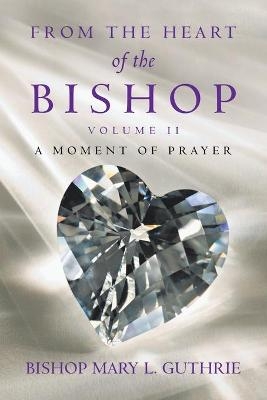 From the Heart of the Bishop Volume Ii - Bishop Mary L Guthrie