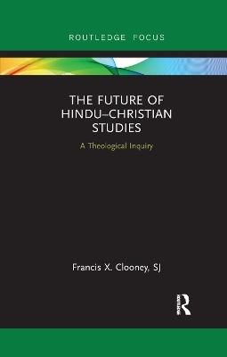 The Future of Hindu–Christian Studies - Francis Clooney