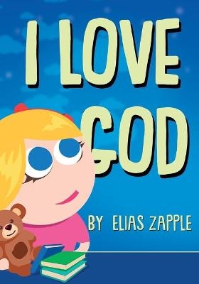 I Love God - Elias Zapple