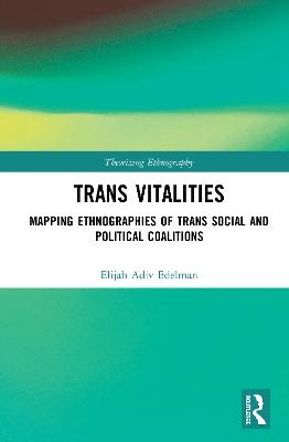 Trans Vitalities - Elijah Adiv Edelman