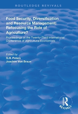Food Security, Diversification and Resource Management: Refocusing the Role of Agriculture? - G.H. Peters, Joachim Von Braun