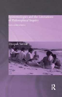 Epistemologies and the Limitations of Philosophical Inquiry - Deepak Sarma