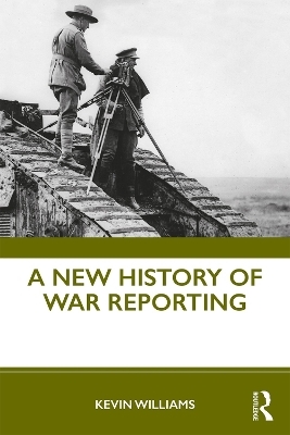 A New History of War Reporting - Kevin Williams