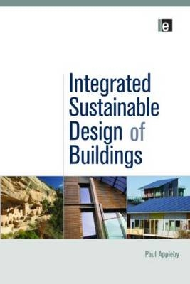 Integrated Sustainable Design of Buildings -  Paul Appleby