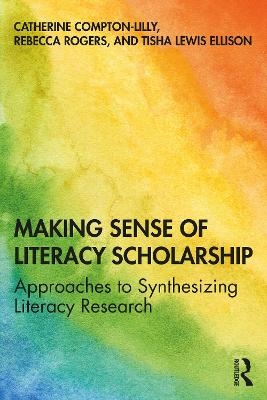 Making Sense of Literacy Scholarship - Catherine Compton-Lilly, Rebecca Rogers, Tisha Lewis Ellison