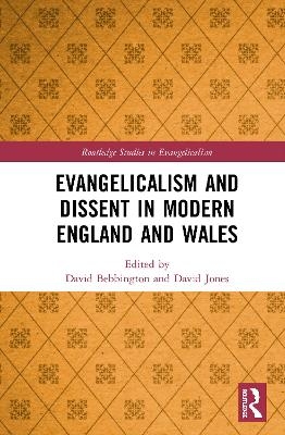 Evangelicalism and Dissent in Modern England and Wales - 