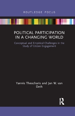 Political Participation in a Changing World - Yannis Theocharis, Jan W. van Deth