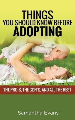 Things You Should Know Before Adopting - Samantha Evans
