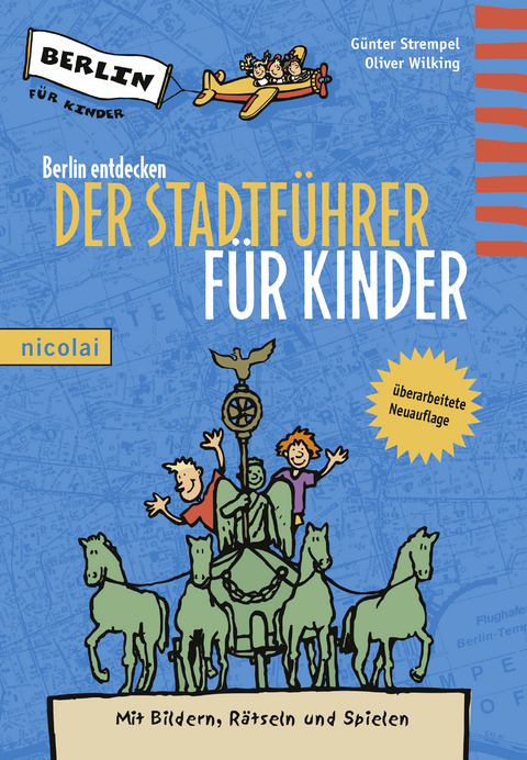 Berlin entdecken - Der Stadtführer für Kinder - Günter Strempel, Oliver Wilking