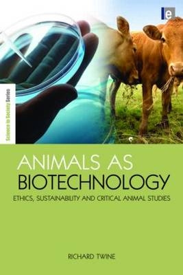 Animals as Biotechnology -  Richard Twine