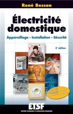 Electricité domestique : appareillage, installation, sécurité - René (1915-2012) Besson