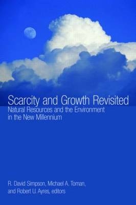 Scarcity and Growth Revisited - Robert U. Professor Ayres; R. David Professor Simpson; Michael A. Professor Toman