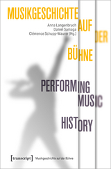 Musikgeschichte auf der Bühne - Performing Music History - 