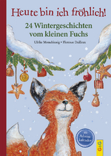Heute bin ich fröhlich! 24 Wintergeschichten vom kleinen Fuchs - Ulrike Motschiunig