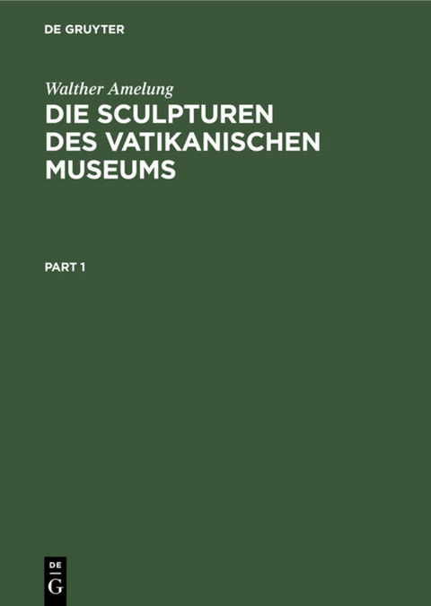 Die Sculpturen des Vatikanischen Museums - Walther Amelung