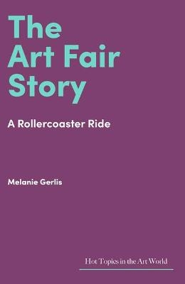 The Art Fair Story - Melanie Gerlis