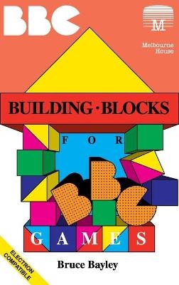 Building Blocks for BBC Games - Bruce Bayley